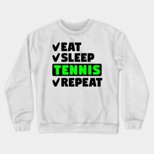 Eat, sleep, tennis, repeat Crewneck Sweatshirt